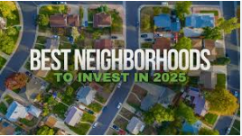 best neighborhoods to invest in 2025